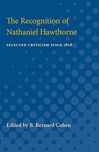 The Recognition of Nathaniel Hawthorne : Selected Criticism Since 1828