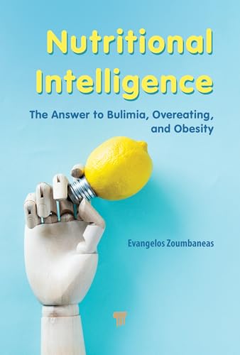 Nutritional Intelligence : The Answer to Bulimia, Overeating, and Obesity
