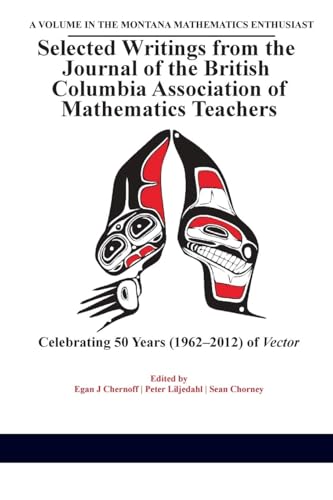 Selected Writings from the Journal of the British Columbia Association of Mathematics Teachers : Celebrating 50 years (1962-2012) of Vector