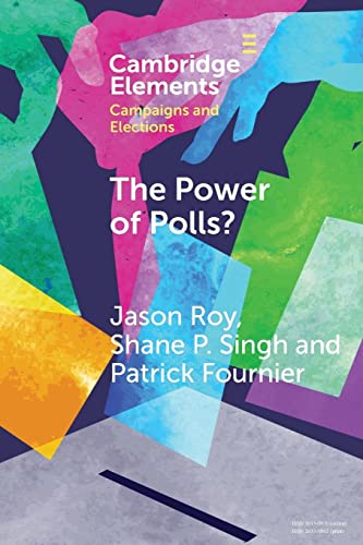 The Power of Polls? : A Cross-National Experimental Analysis of the Effects of Campaign Polls