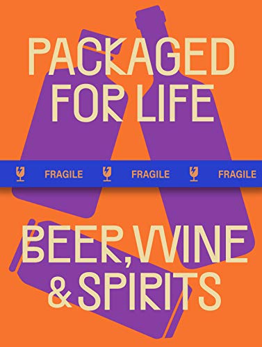 Packaged for Life: Beer, Wine and Spirits: Modern Packaging Design Solutions for Everyday Products