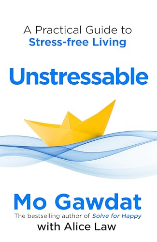 Unstressable : A Practical Guide to Stress-Free Living