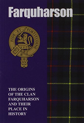 The Farquharsons : The Origins of the Clan Farquharson and Their Place in History