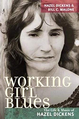 Working Girl Blues : The Life and Music of Hazel Dickens