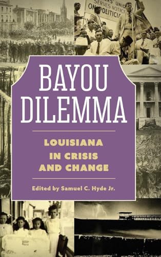 Bayou Dilemma : Louisiana in Crisis and Change
