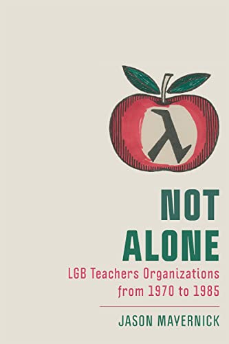 Not Alone : LGB Teachers Organizations from 1970 to 1985