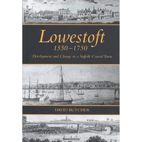 Lowestoft, 1550-1750 : Development and Change in a Suffolk Coastal Town