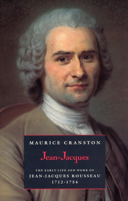 Jean-Jacques: Early Life and Work of Jean-Jacques Rousseau