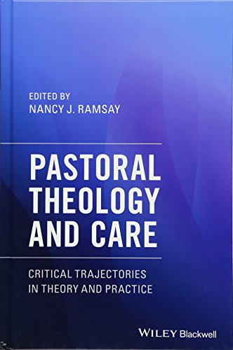 Pastoral Theology and Care: Critical Trajectories in Theory and Practice