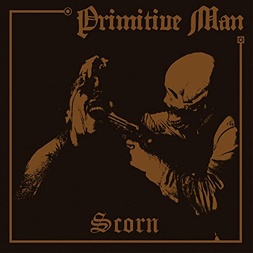CD cover for Primitive Man’s “Scorn” album, featuring a distressed, monochrome illustration.