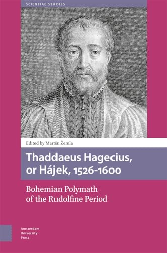 Thaddaeus Hagecius, or Hajek, 1526-1600 : Bohemian Polymath of the Rudolfine Period