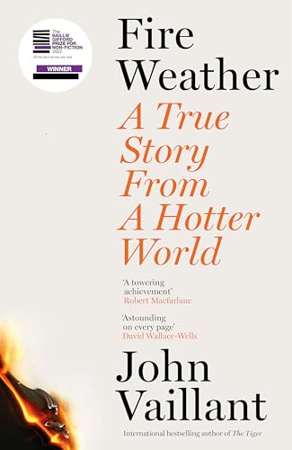 Fire Weather: A True Story from a Hotter World - Winner of the Baillie Gifford Prize for Non-Fiction