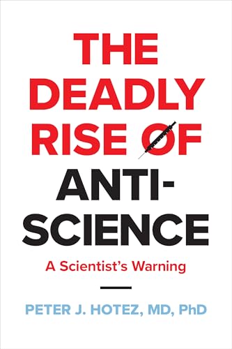 The Deadly Rise of Anti-science : A Scientist's Warning