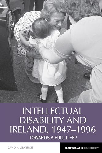 Intellectual Disability and Ireland, 1947–1996 : Towards A Full Life? : 20