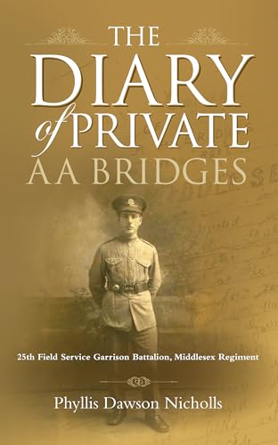 The Diary of Private AA Bridges : 25th Field Service Garrison Battalion, Middlesex Regiment