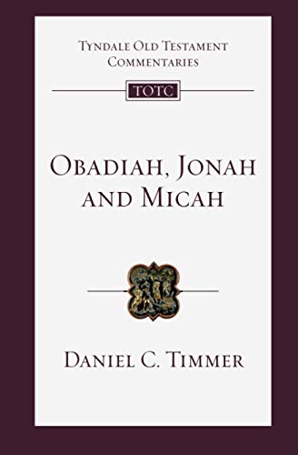 Obadiah, Jonah and Micah: An Introduction And Commentary (Tyndale Old Testament Commentary) (Tyndale Old Testament Commentary, 6)