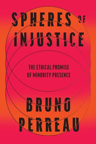 Spheres of Injustice : The Ethical Promise of Minority Presence