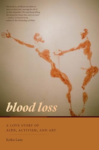 Blood Loss : A Love Story of AIDS, Activism, and Art