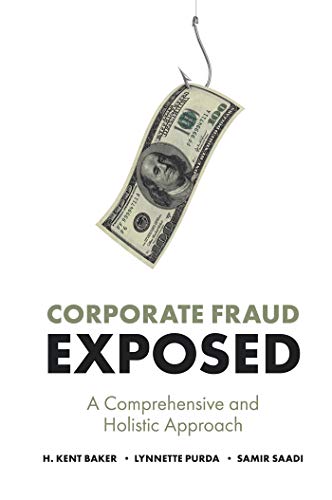 Corporate Fraud Exposed : A Comprehensive and Holistic Approach