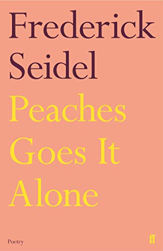 Book cover: "Peaches Goes It Alone" by Frederick Seidel, pink background.
