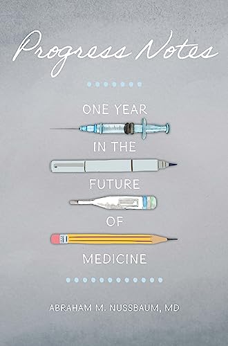 Progress Notes : One Year in the Future of Medicine