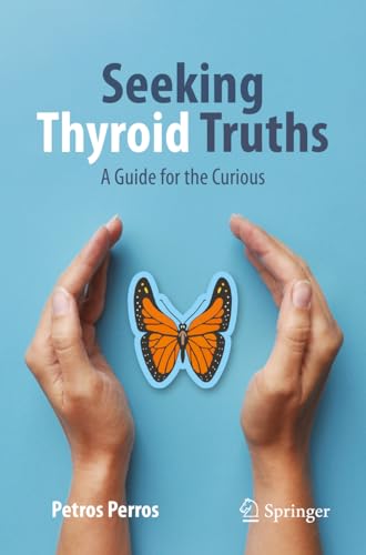 Seeking Thyroid Truths : A Guide for the Curious