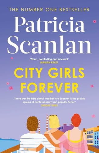 City Girls Forever : 'Warm, comforting and relevant' MARIAN KEYES