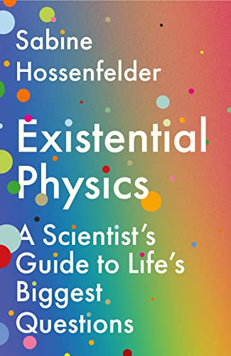 Existential Physics : A Scientist’s Guide to Life’s Biggest Questions