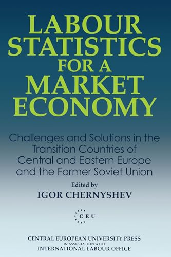 Labour Statistics for a Market Economy : Challenges and Solutions in the Transition Countries of Central and Eastern Europe and the Former Soviet Union
