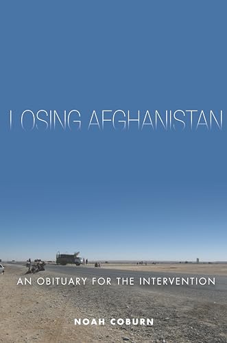 Losing Afghanistan: An Obituary for the Intervention