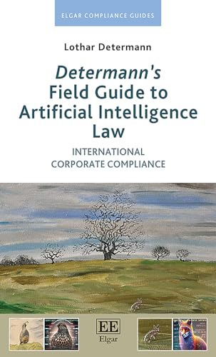 Determann’s Field Guide to Artificial Intelligence Law : International Corporate Compliance