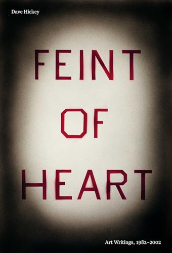 Feint of Heart: A Dave Hickey Reader