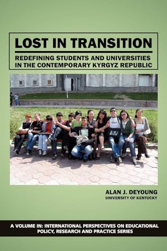 Lost in Transition : Redefining Students and Universities in the Contemporary Kyrgyz Republic