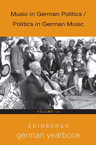 Music in German Politics / Politics in German Music: Edinburgh German Yearbook 13
