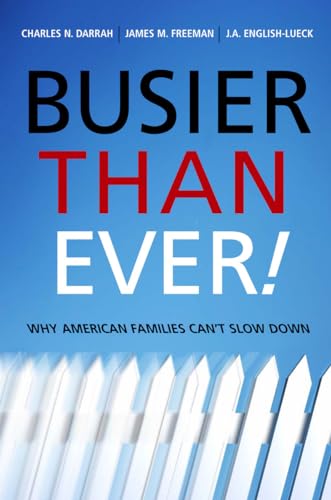Busier Than Ever!: Why American Families Cant Slow Down