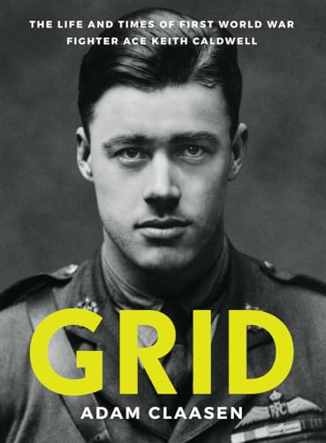 Grid : The life and times of First World War fighter ace Keith Caldwell
