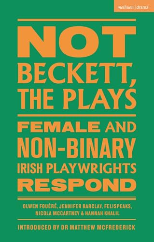 Not Beckett, The Plays : Female and Non-binary Irish Playwrights Respond