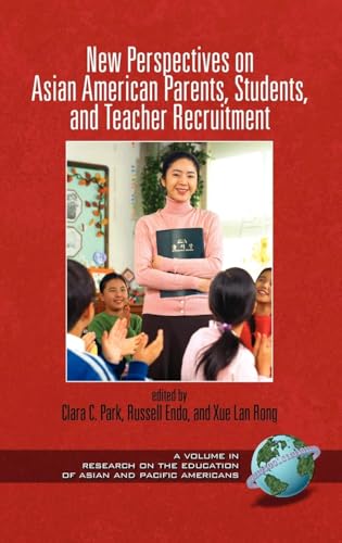 New Perspectives on Asian American Parents, Students, and Teacher Recruitment