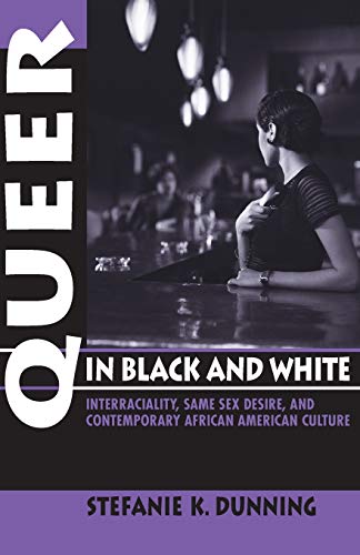Queer in Black and White: Interraciality, Same Sex Desire, and Contemporary African American Culture