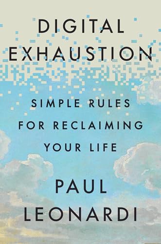Digital Exhaustion : Simple Rules for Reclaiming Your Life