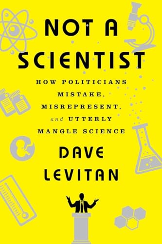 Not a Scientist: How Politicians Mistake