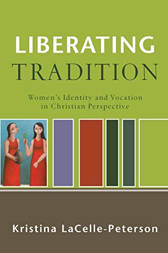 Liberating Tradition – Women`s Identity and Vocation in Christian Perspective