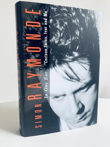 In One Ear : Cocteau Twins, Ivor Raymonde and Me