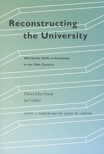 Reconstructing the University: Worldwide Shifts in Academia in the 20th Century
