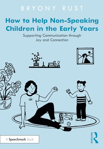How to Help Non-Speaking Children in the Early Years : Supporting Communication through Joy and Connection