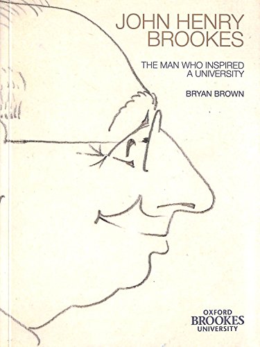 John Henry Brookes : The Man Who Inspired a University