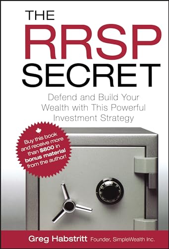 The RRSP Secret : Defend and Build Your Wealth with This Powerful Investment Strategy