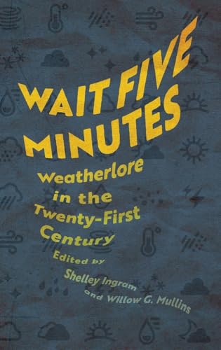 Wait Five Minutes : Weatherlore in the Twenty-First Century