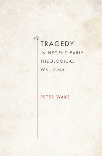 Tragedy in Hegels Early Theological Writings