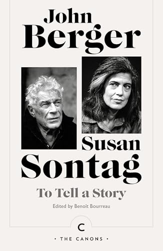 Book cover: "To Tell a Story" featuring portraits of John Berger and Susan Sontag.